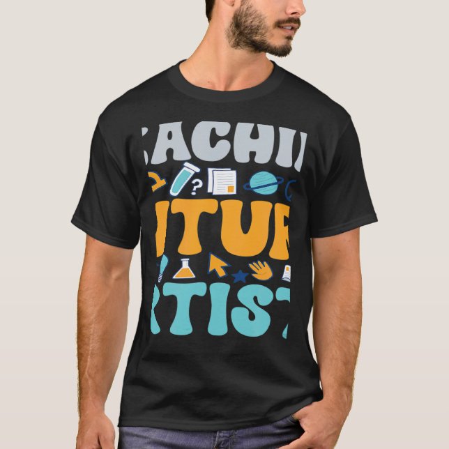 Teaching Future Artists  Teacher Students School T-Shirt (Front)