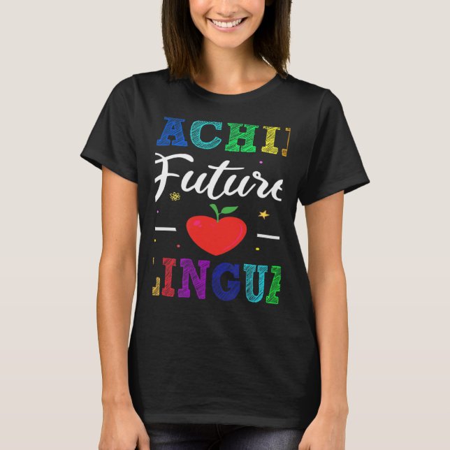 Teaching Future Bilinguals Spanish Teachers Back T T-Shirt (Front)