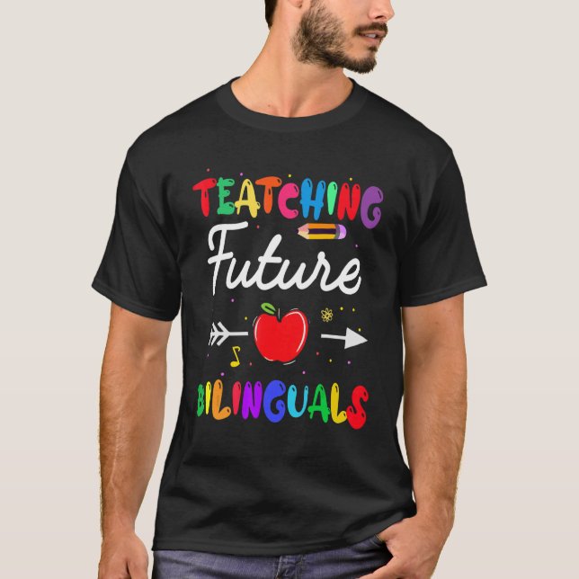 Teaching Future Bilinguals Spanish Teachers Back T T-Shirt (Front)