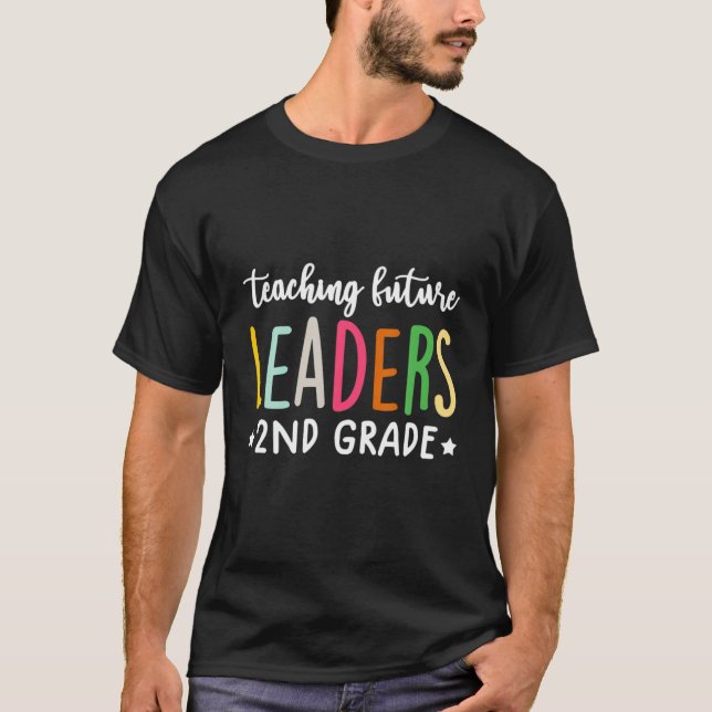 Teaching Future Leaders 2Nd Grade Teacher T-Shirt (Front)