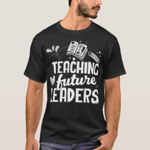 Teaching Future Leaders Back To School T-Shirt
