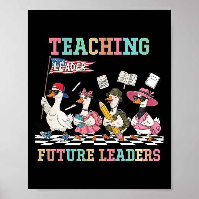 Teaching Future Leaders Funny Goose Teacher Back T Poster (Front)