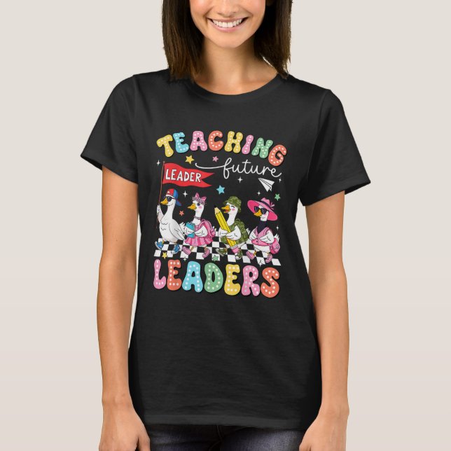 Teaching Future Leaders Led By A Silly Goose Back  T-Shirt (Front)
