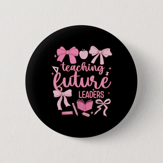 Teaching Future Leaders Pink Coquette Teacher Back 2 Inch Round Button (Front)