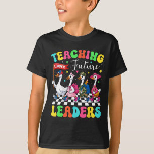 Teaching Future Leaders Silly Goose Teacher Back T T-Shirt