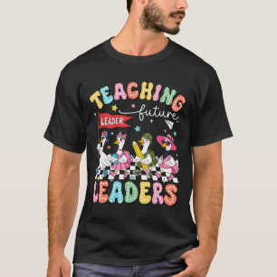 Teaching Future Leaders Silly Goose Teacher Back T T-Shirt