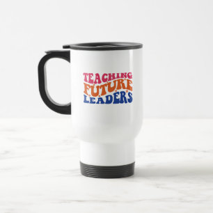 Teaching Future Leaders Wordart Travel Mug