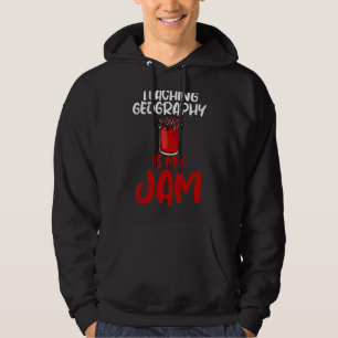 Teaching Geography Is My Jam Teacher Geographer Hoodie