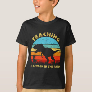 Teaching is a walk in park teacher life funny T-Shirt