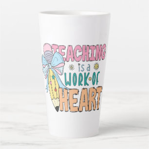 Teaching Is a Work of Heart – A Whimsical Tribute Latte Mug