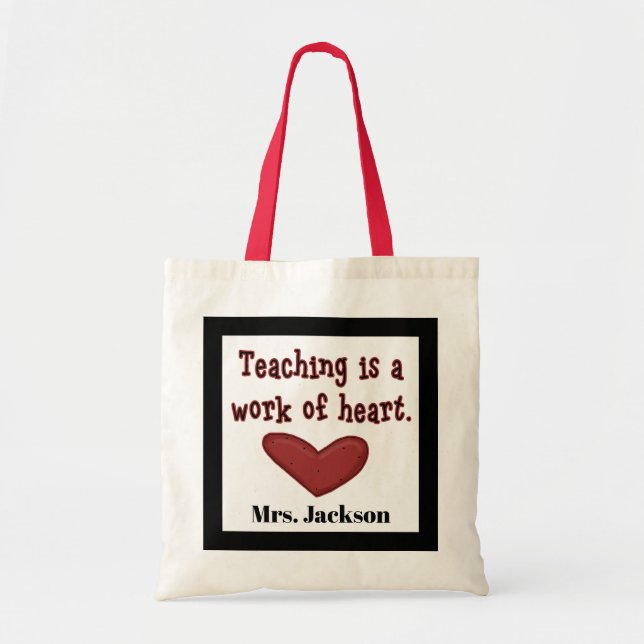Teaching is a work of heart add name tote (Front)