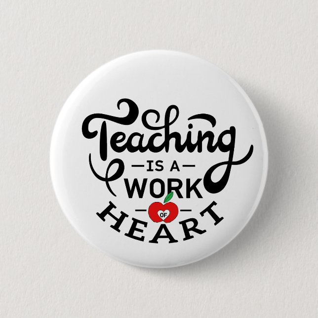 Teaching is a Work of Heart Appreciate To Teacher 2 Inch Round Button (Front)