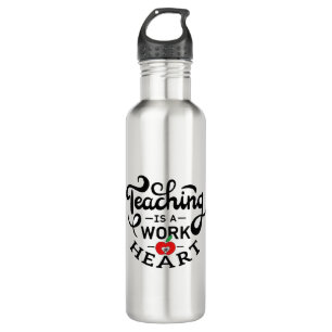 Teaching is a Work of Heart Appreciate To Teacher 710 Ml Water Bottle