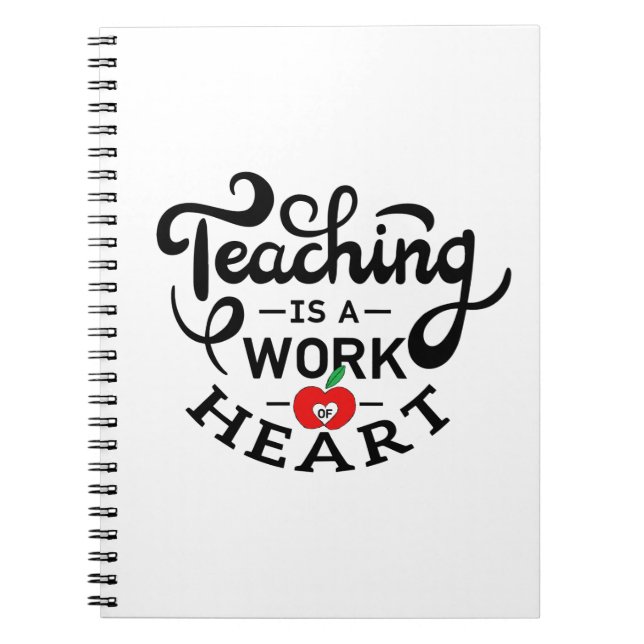 Teaching is a Work of Heart Appreciate To Teacher Notebook (Front)