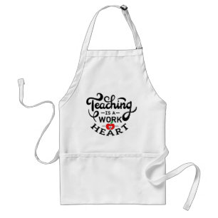 Teaching is a Work of Heart Appreciate To Teacher Standard Apron