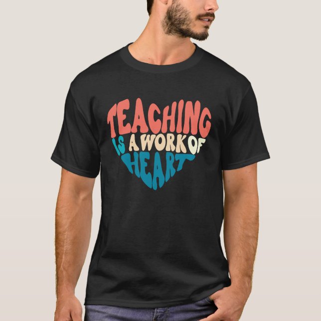 Teaching Is A Work Of Heart Back To School Teacher T-Shirt (Front)