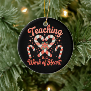 Teaching Is A Work Of Heart Christmas Teacher Xmas Ceramic Ornament