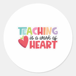 Teaching is a Work of Heart Classic Round Sticker