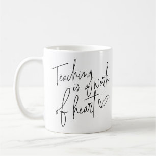 Teaching Is A Work of Heart Coffee Mug