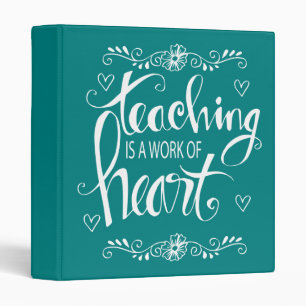 Teaching Is A Work Of Heart   Cute Phrase Binder