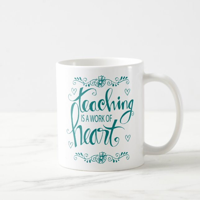 Teaching Is A Work Of Heart | Cute Phrase Coffee Mug (Right)