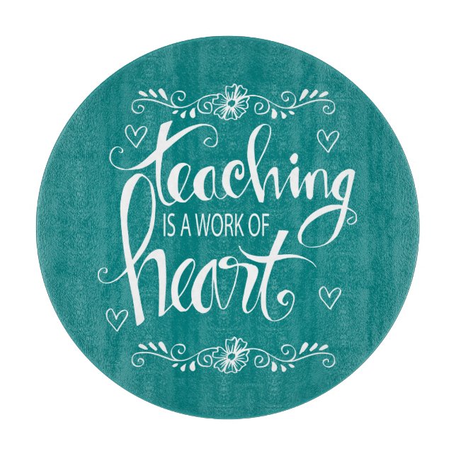 Teaching Is A Work Of Heart | Cute Phrase Cutting Board (Front)