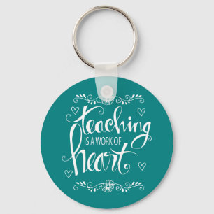 Teaching Is A Work Of Heart   Cute Phrase Keychain