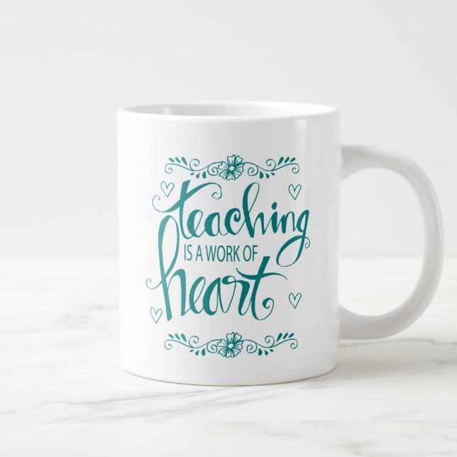 Teaching Is A Work Of Heart | Cute Phrase Large Coffee Mug (Right)