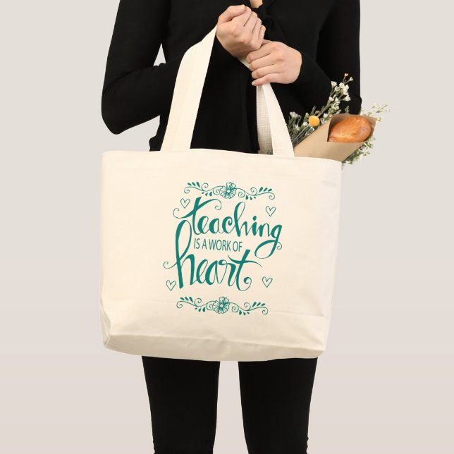 Teaching Is A Work Of Heart | Cute Phrase Large Tote Bag (Front (Product))
