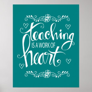 Teaching Is A Work Of Heart   Cute Phrase Poster