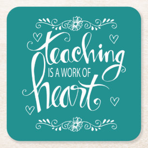 Teaching Is A Work Of Heart Cute Phrase Square Paper Coaster