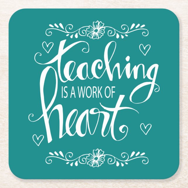 Teaching Is A Work Of Heart | Cute Phrase Square Paper Coaster (Front)