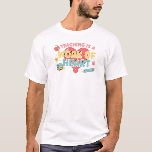 “Teaching Is a Work of Heart – Cute Teacher  T-Shirt (Front)