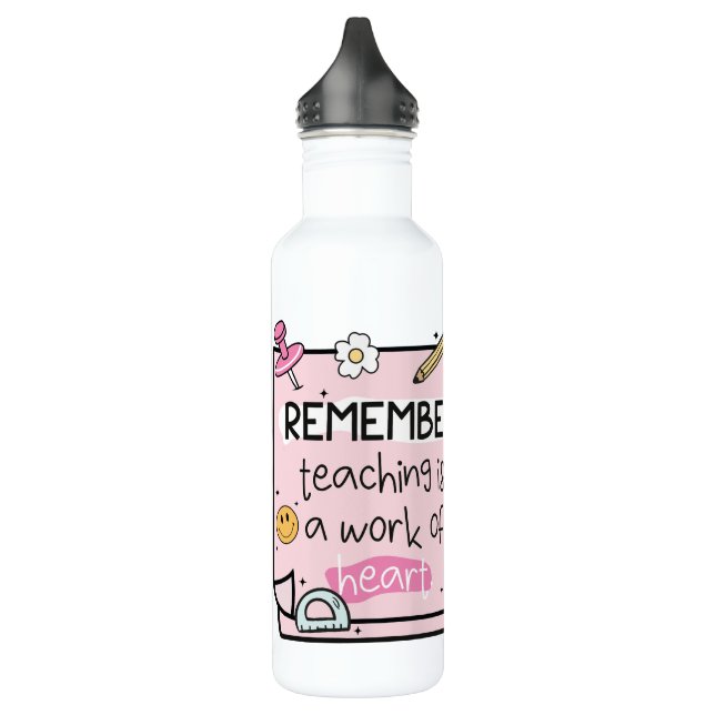 “Teaching Is a Work of Heart” Design 710 Ml Water Bottle (Left)