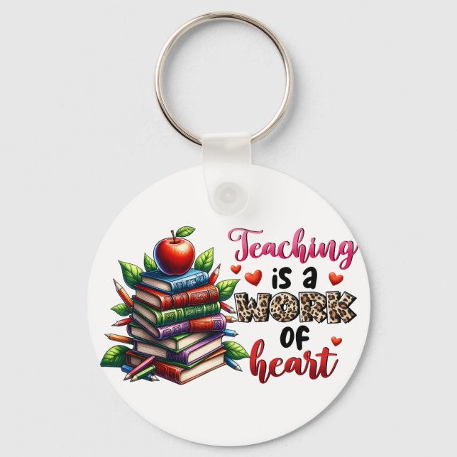 Teaching Is A Work Of Heart Keychain (Front)