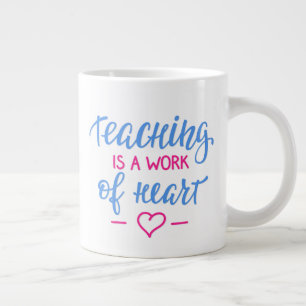 Teaching Is A Work Of Heart Large Coffee Mug