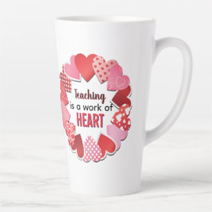 Teaching Is A Work Of Heart Latte Mug