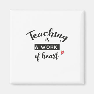 Teaching is a work of heart magnet