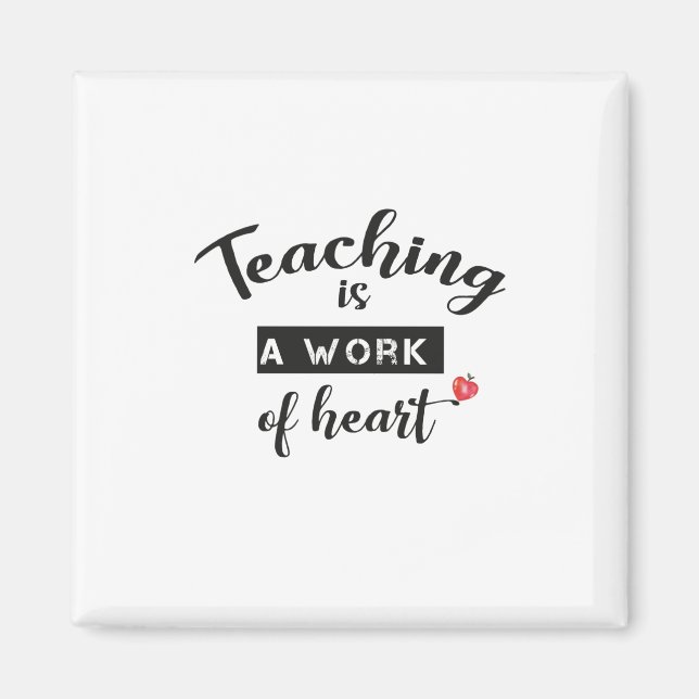 Teaching is a work of heart magnet (Front)