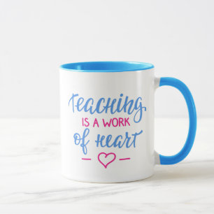 Teaching Is A Work Of Heart Mug