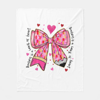 Teaching is A Work of Heart Pencil Bow Teacher Val Fleece Blanket