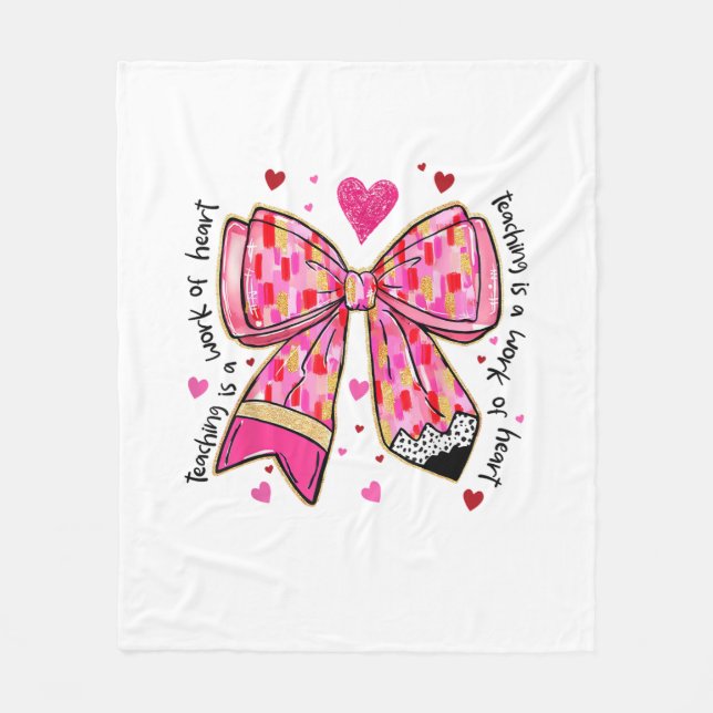 Teaching is A Work of Heart Pencil Bow Teacher Val Fleece Blanket (Front)
