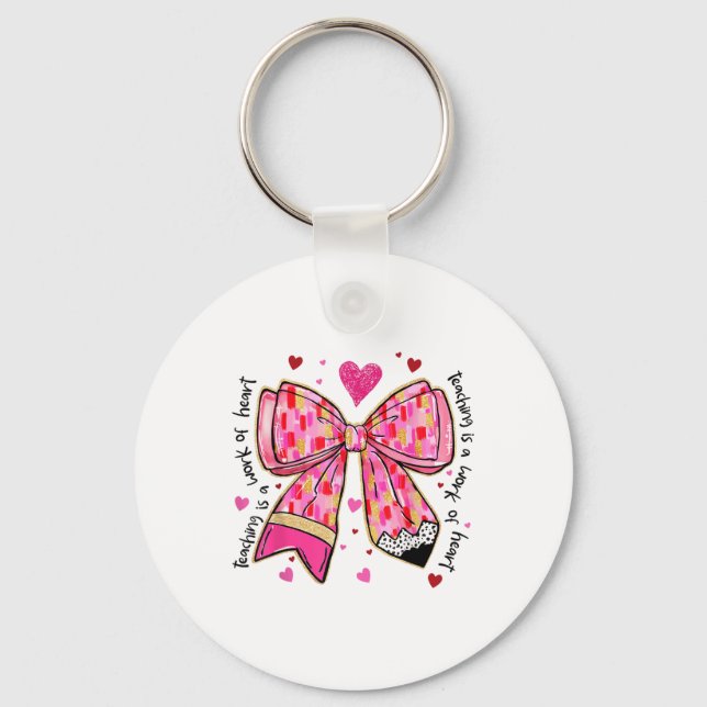 Teaching Is A Work Of Heart Pencil Bow Teacher Val Keychain (Front)
