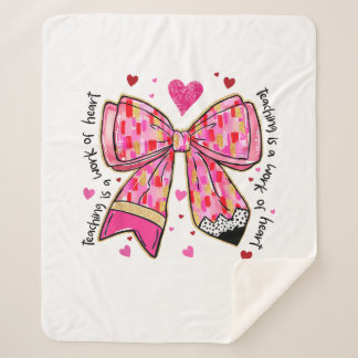Teaching is A Work of Heart Pencil Bow Teacher Val Sherpa Blanket