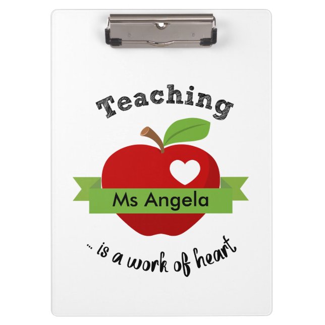 Teaching is A Work of Heart - Personalized Teacher Clipboard (Front)