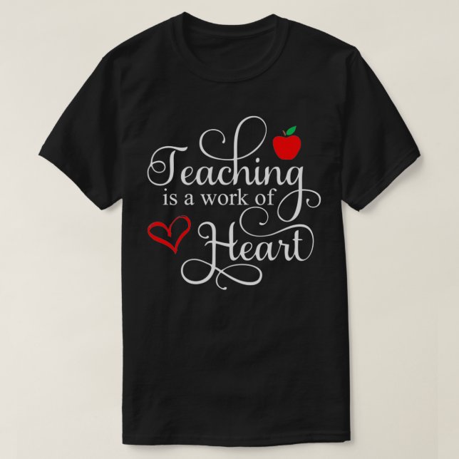Teaching is a work of Heart  T-Shirt (Design Front)