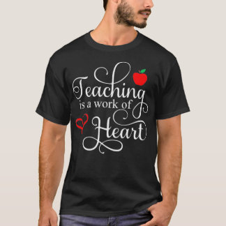 Teaching is a work of Heart  T-Shirt
