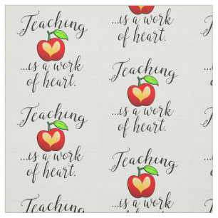 Teaching is a Work of Heart Teacher Appreciation Fabric