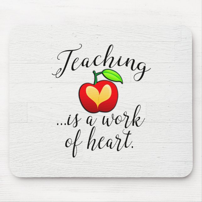 Teaching is a Work of Heart Teacher Appreciation Mouse Pad (Front)