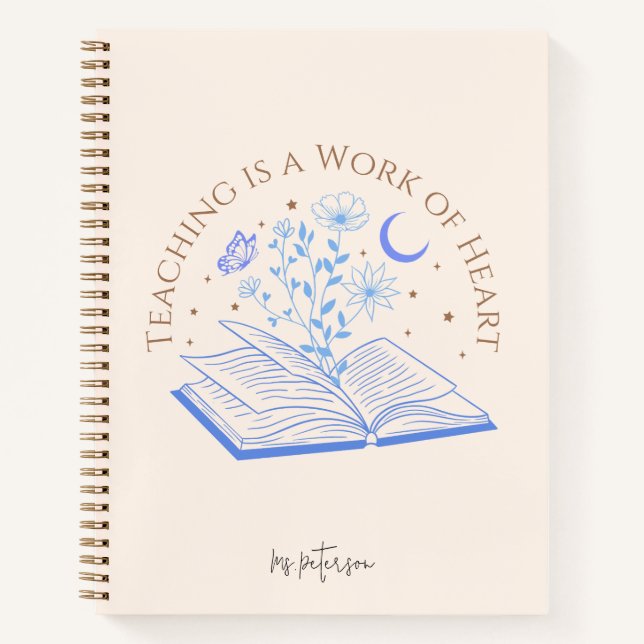 Teaching is a Work of Heart, Teacher Appreciation  Notebook (Front)